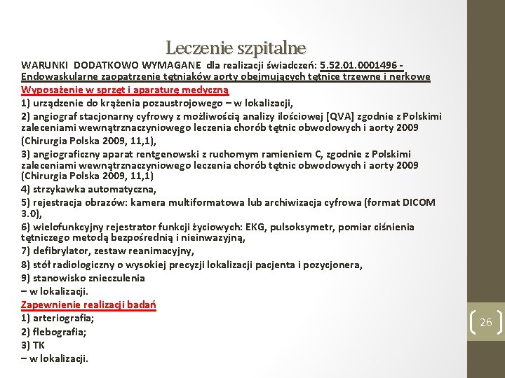 Leczenie szpitalne WARUNKI DODATKOWO WYMAGANE dla realizacji świadczeń: 5. 52. 01. 0001496 - Endowaskularne