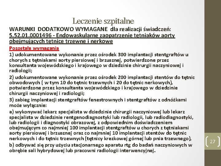 Leczenie szpitalne WARUNKI DODATKOWO WYMAGANE dla realizacji świadczeń: 5. 52. 01. 0001496 - Endowaskularne