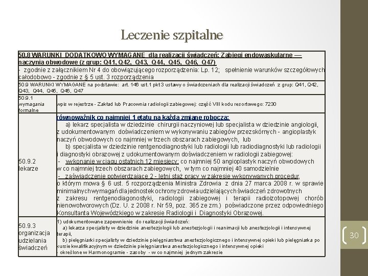 Leczenie szpitalne 50. 8 WARUNKI DODATKOWO WYMAGANE dla realizacji świadczeń: Zabiegi endowaskularne –– naczynia