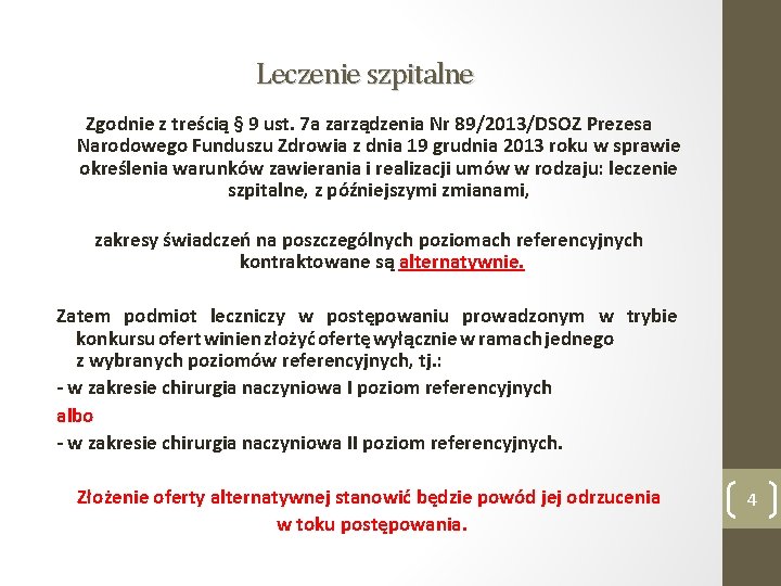 Leczenie szpitalne Zgodnie z treścią § 9 ust. 7 a zarządzenia Nr 89/2013/DSOZ Prezesa