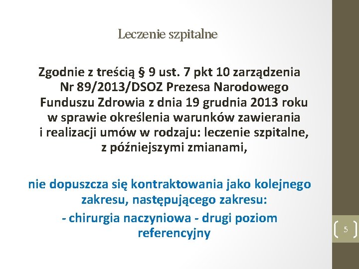 Leczenie szpitalne Zgodnie z treścią § 9 ust. 7 pkt 10 zarządzenia Nr 89/2013/DSOZ