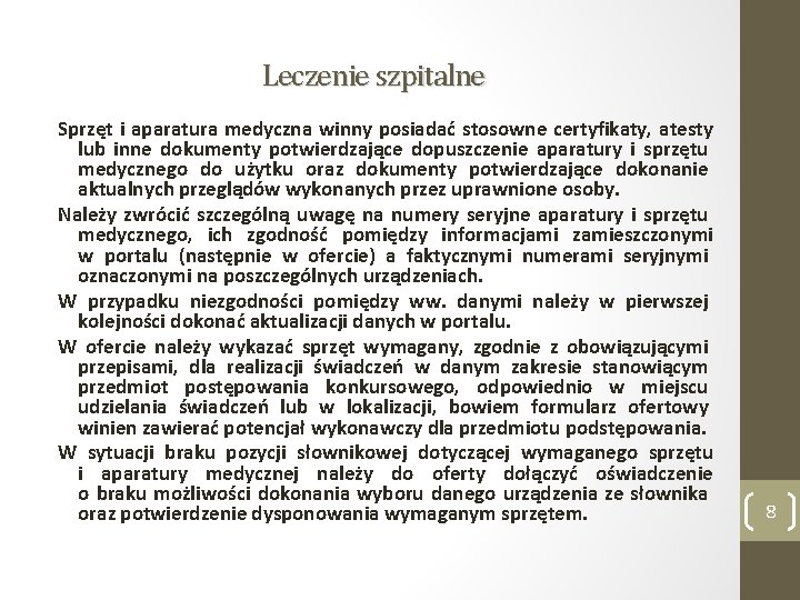 Leczenie szpitalne Sprzęt i aparatura medyczna winny posiadać stosowne certyfikaty, atesty lub inne dokumenty