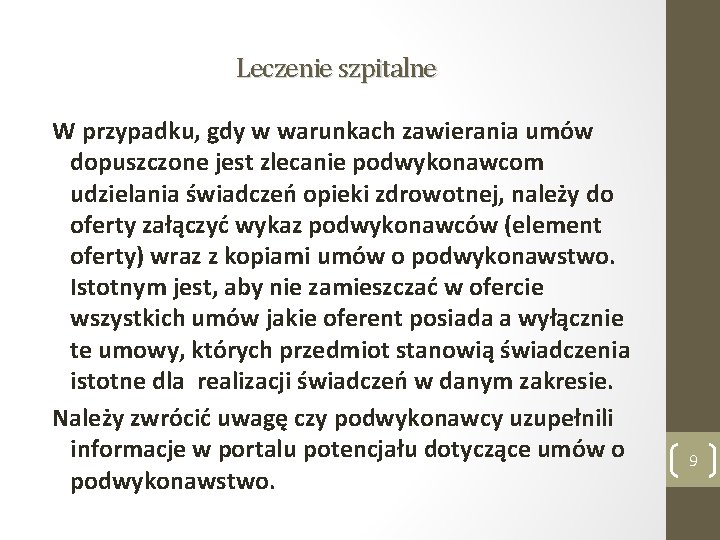 Leczenie szpitalne W przypadku, gdy w warunkach zawierania umów dopuszczone jest zlecanie podwykonawcom udzielania