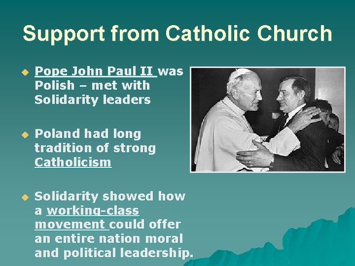 Support from Catholic Church Pope John Paul II was Polish – met with Solidarity