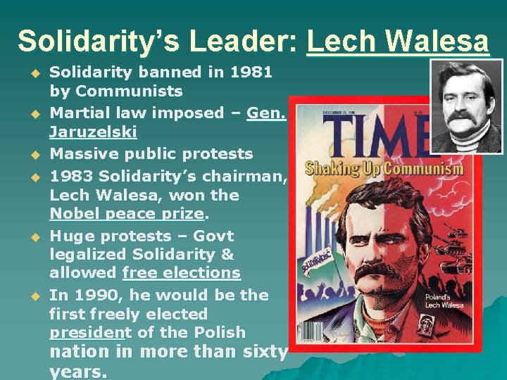 Solidarity’s Leader: Lech Walesa Solidarity banned in 1981 by Communists Martial law imposed –