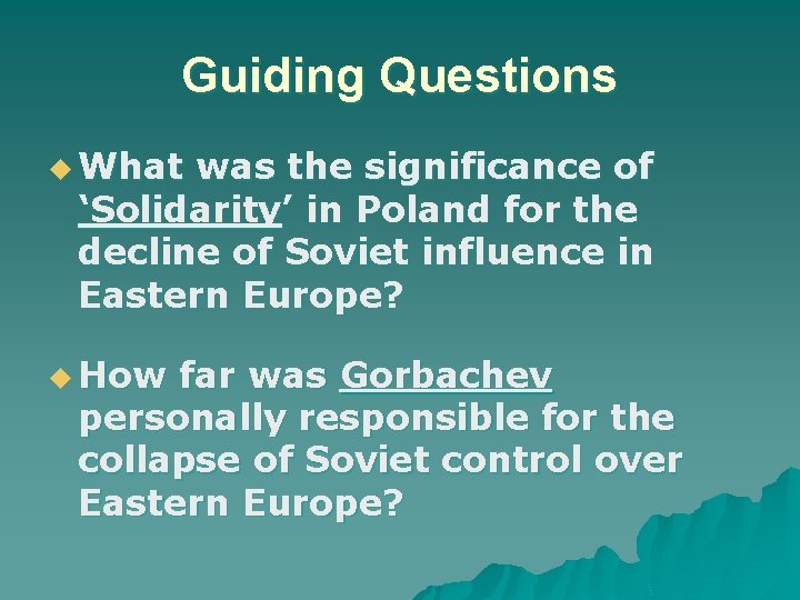 Guiding Questions What was the significance of ‘Solidarity’ in Poland for the decline of