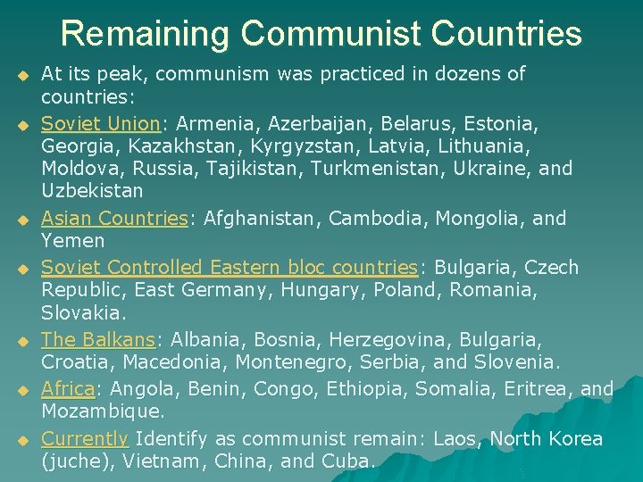 Remaining Communist Countries At its peak, communism was practiced in dozens of countries: Soviet