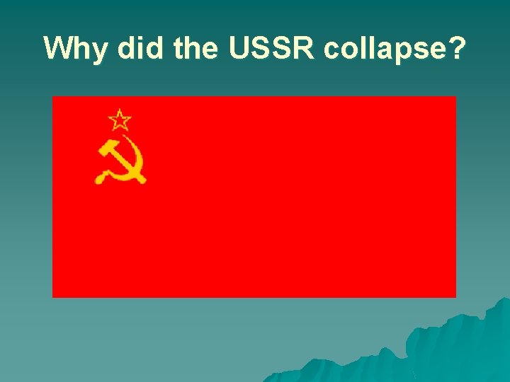 Why did the USSR collapse? 