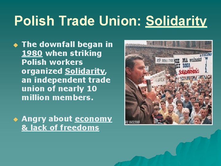 Polish Trade Union: Solidarity The downfall began in 1980 when striking Polish workers organized