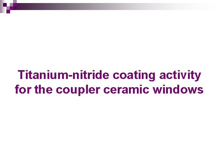 Titanium-nitride coating activity for the coupler ceramic windows 