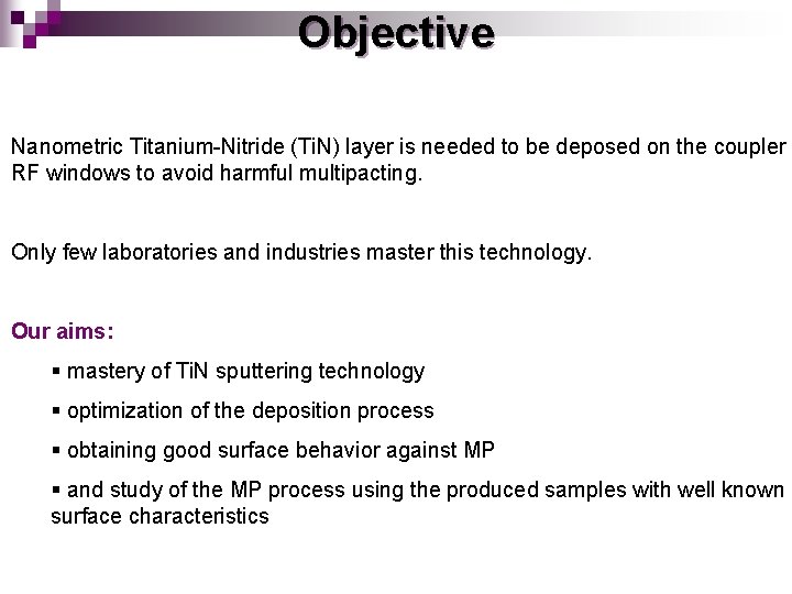 Objective Nanometric Titanium-Nitride (Ti. N) layer is needed to be deposed on the coupler