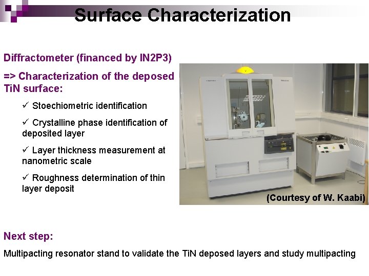Surface Characterization Diffractometer (financed by IN 2 P 3) => Characterization of the deposed