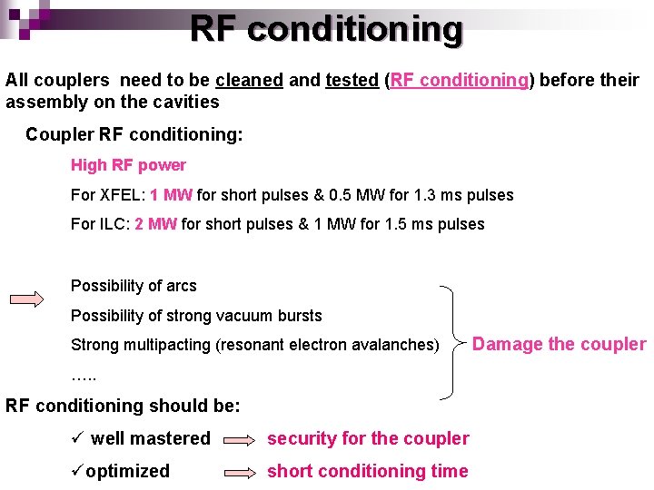 RF conditioning All couplers need to be cleaned and tested (RF conditioning) before their