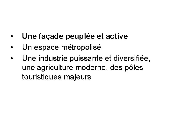 • • • Une façade peuplée et active Un espace métropolisé Une industrie • • • Une façade peuplée et active Un espace métropolisé Une industrie