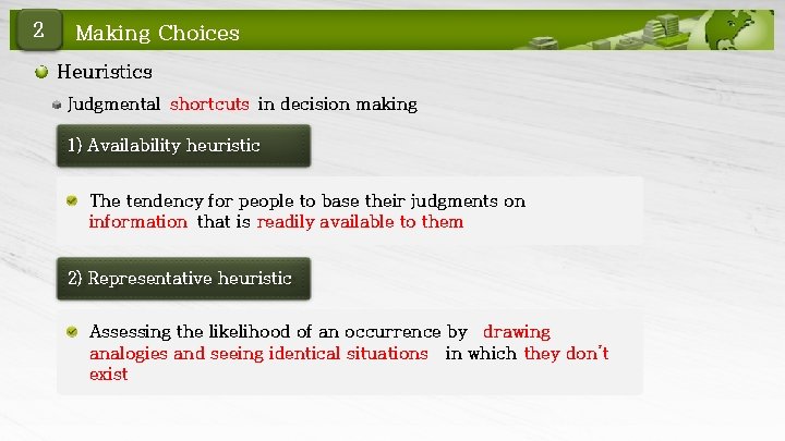 2 Making Choices Heuristics Judgmental shortcuts in decision making 1) Availability heuristic The tendency