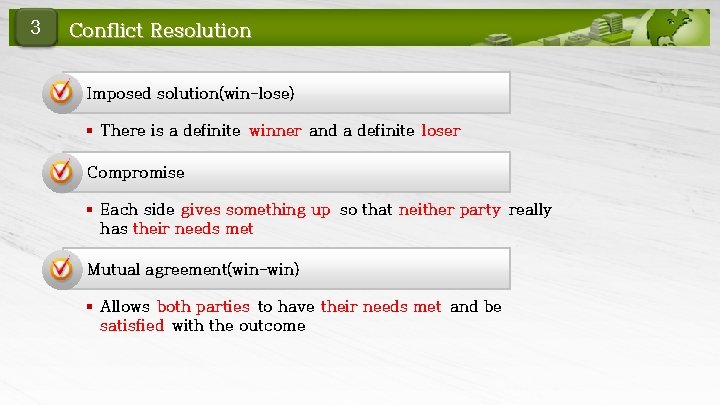 3 Conflict Resolution Imposed solution(win-lose) § There is a definite winner and a definite