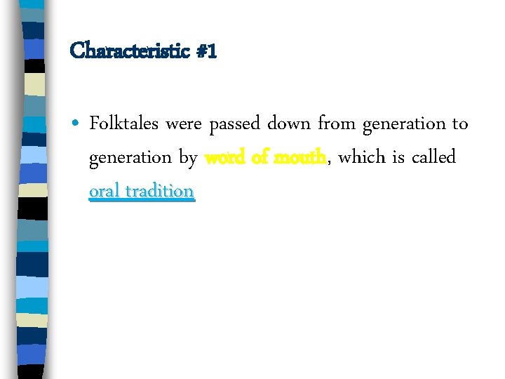 Characteristic #1 • Folktales were passed down from generation to generation by word of