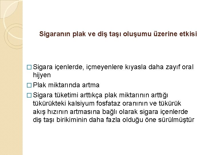 Sigaranın plak ve diş taşı oluşumu üzerine etkisi � Sigara içenlerde, içmeyenlere kıyasla daha