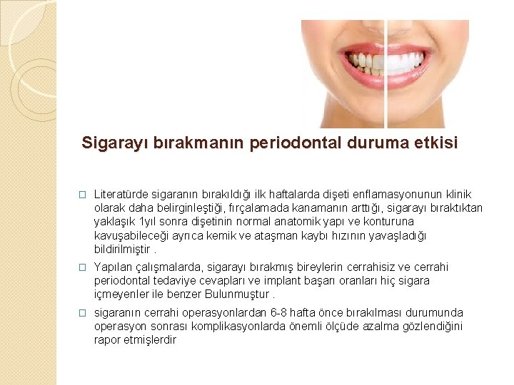 Sigarayı bırakmanın periodontal duruma etkisi � Literatürde sigaranın bırakıldığı ilk haftalarda dişeti enflamasyonunun klinik