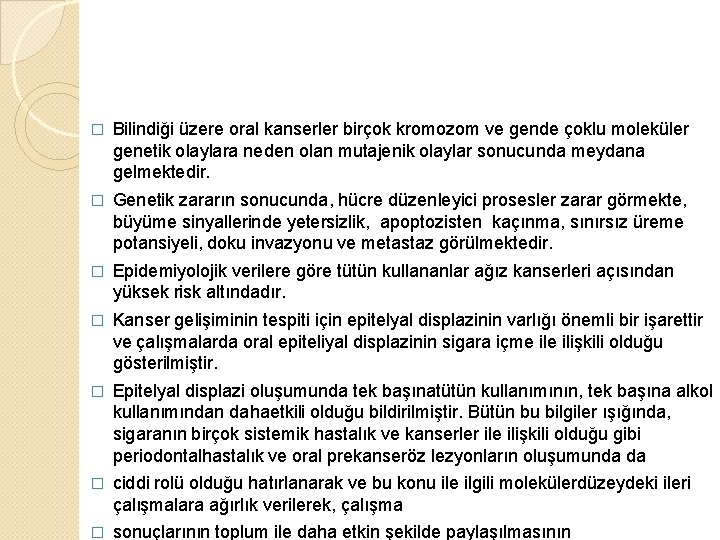 � Bilindiği üzere oral kanserler birçok kromozom ve gende çoklu moleküler genetik olaylara neden