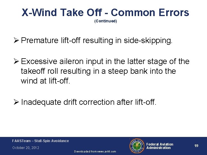 X-Wind Take Off - Common Errors (Continued) Ø Premature lift-off resulting in side-skipping. Ø X-Wind Take Off - Common Errors (Continued) Ø Premature lift-off resulting in side-skipping. Ø