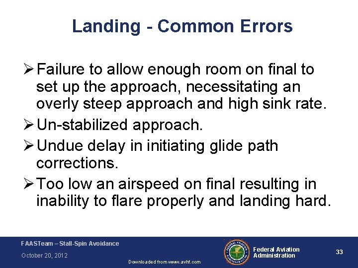 Landing - Common Errors Ø Failure to allow enough room on final to set