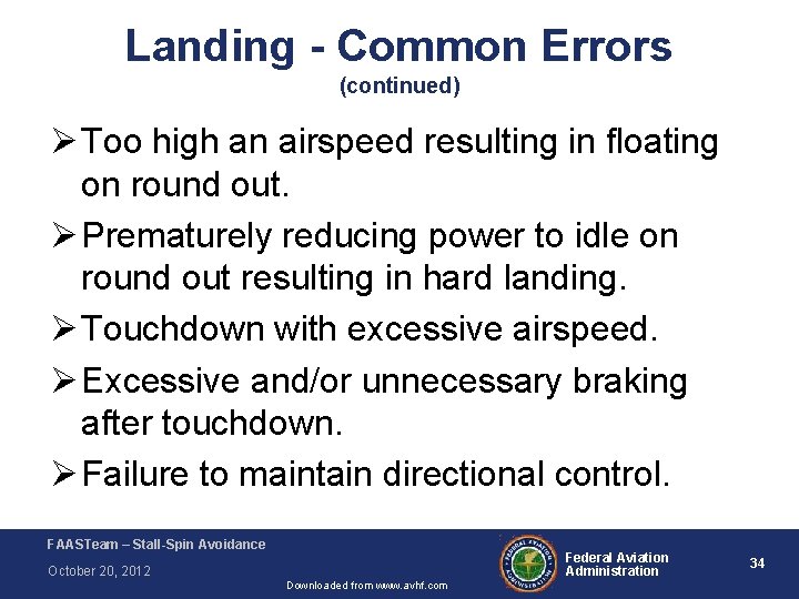 Landing - Common Errors (continued) Ø Too high an airspeed resulting in floating on Landing - Common Errors (continued) Ø Too high an airspeed resulting in floating on