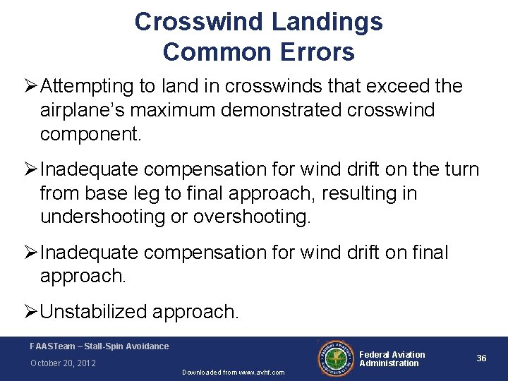 Crosswind Landings Common Errors ØAttempting to land in crosswinds that exceed the airplane’s maximum Crosswind Landings Common Errors ØAttempting to land in crosswinds that exceed the airplane’s maximum
