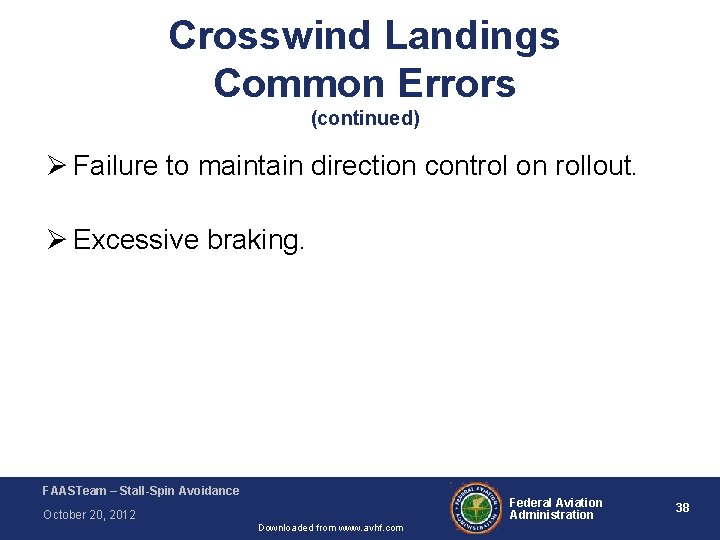 Crosswind Landings Common Errors (continued) Ø Failure to maintain direction control on rollout. Ø
