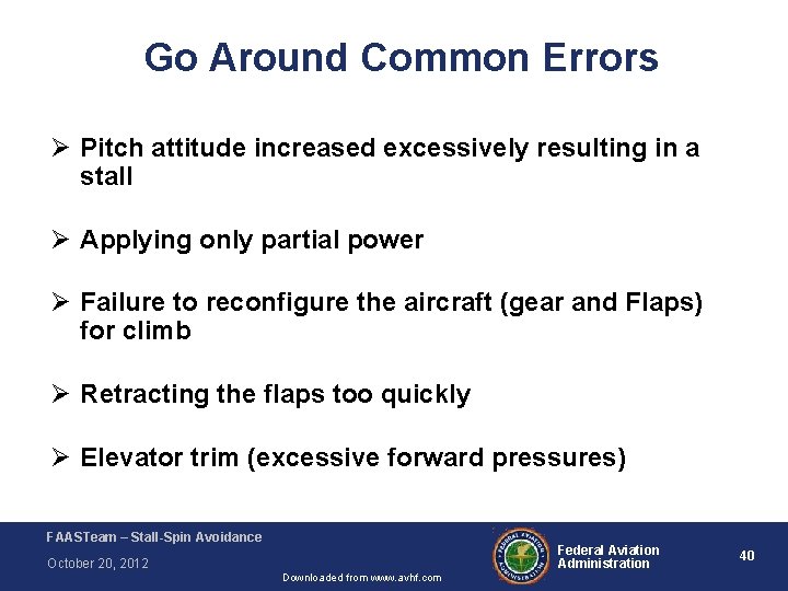 Go Around Common Errors Ø Pitch attitude increased excessively resulting in a stall Ø Go Around Common Errors Ø Pitch attitude increased excessively resulting in a stall Ø