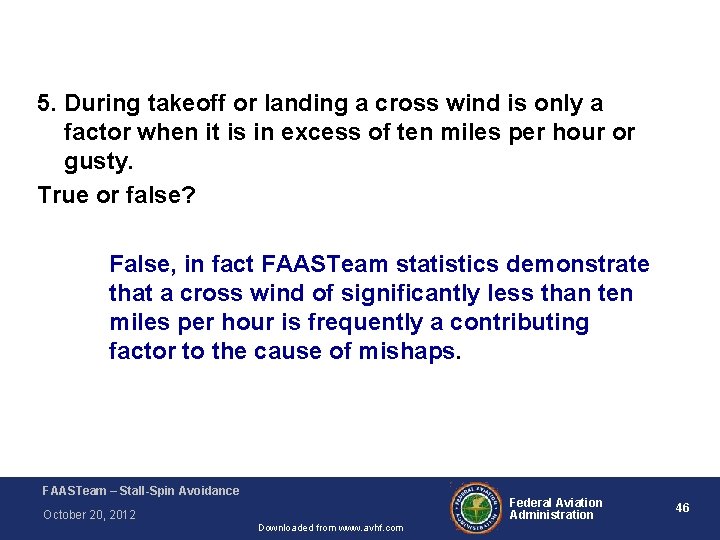 5. During takeoff or landing a cross wind is only a factor when it