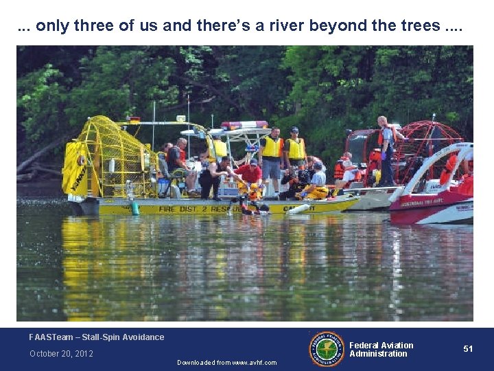 . . . only three of us and there’s a river beyond the trees. . . . only three of us and there’s a river beyond the trees.