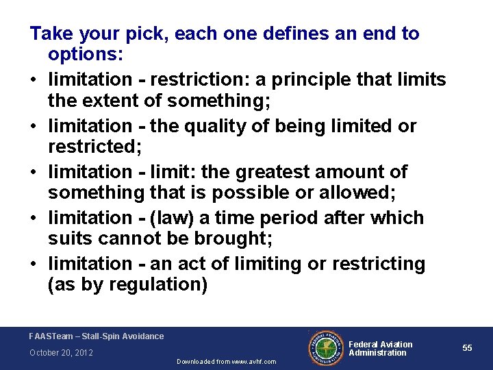 Take your pick, each one defines an end to options: • limitation - restriction: