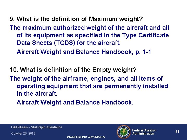 9. What is the definition of Maximum weight? The maximum authorized weight of the