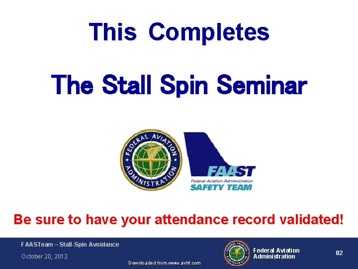 This Completes The Stall Spin Seminar Be sure to have your attendance record validated!