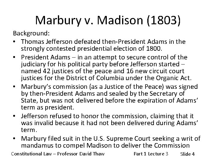 Marbury v. Madison (1803) Background: • Thomas Jefferson defeated then-President Adams in the strongly