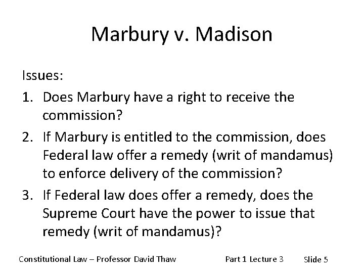 Marbury v. Madison Issues: 1. Does Marbury have a right to receive the commission?