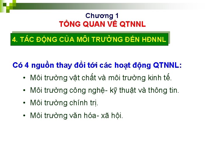 Chương 1 TỔNG QUAN VỀ QTNNL 4. TÁC ĐỘNG CỦA MÔI TRƯỜNG ĐẾN HĐNNL