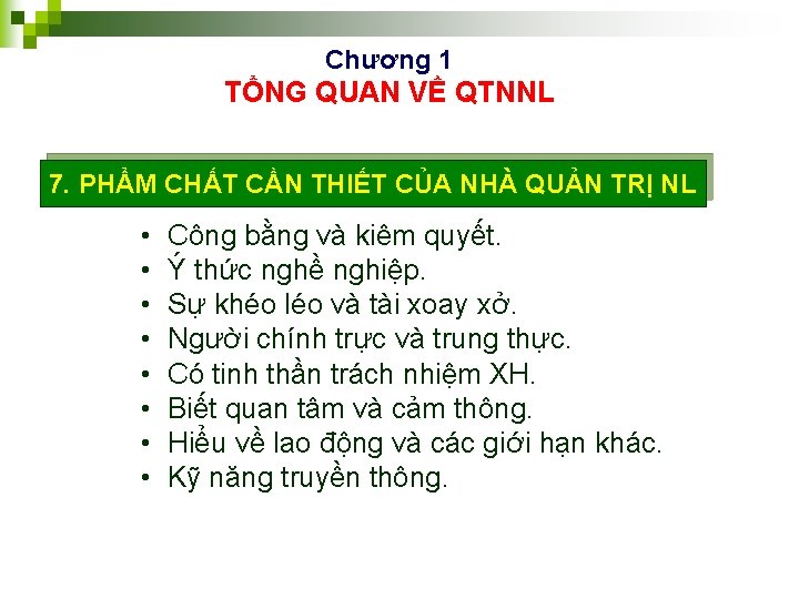 Chương 1 TỔNG QUAN VỀ QTNNL 7. PHẨM CHẤT CẦN THIẾT CỦA NHÀ QUẢN