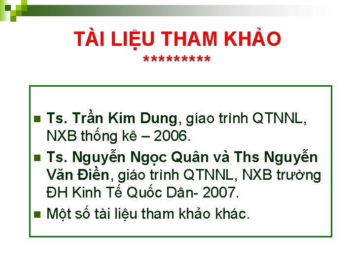 TÀI LIỆU THAM KHẢO ***** n n n Ts. Trần Kim Dung, gíao trình
