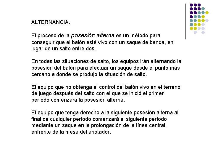 ALTERNANCIA. El proceso de la posesión alterna es un método para conseguir que el