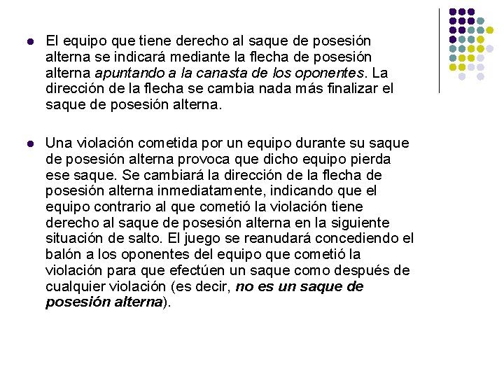 l El equipo que tiene derecho al saque de posesión alterna se indicará mediante