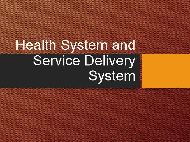 Health System and Service Delivery System 