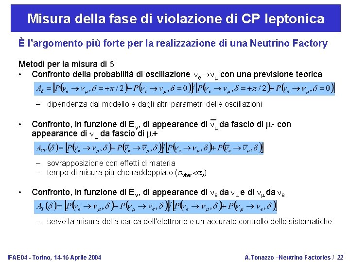 Misura della fase di violazione di CP leptonica È l’argomento più forte per la