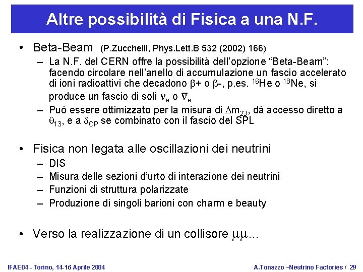 Altre possibilità di Fisica a una N. F. • Beta-Beam (P. Zucchelli, Phys. Lett.