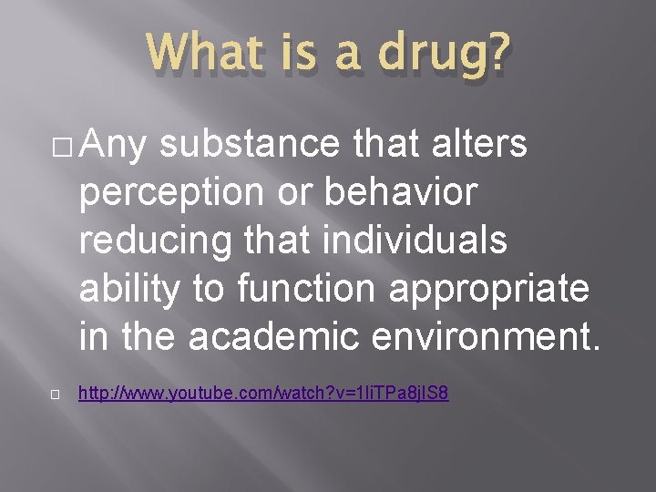 What is a drug? � Any substance that alters perception or behavior reducing that