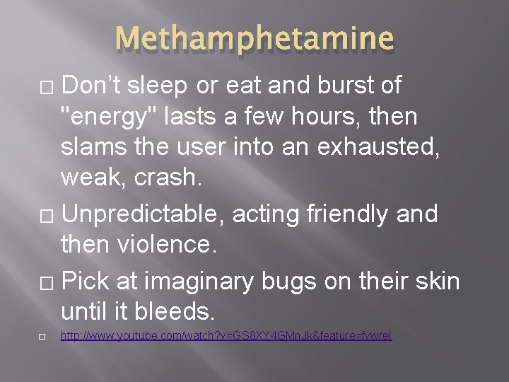 Methamphetamine Don’t sleep or eat and burst of "energy" lasts a few hours, then