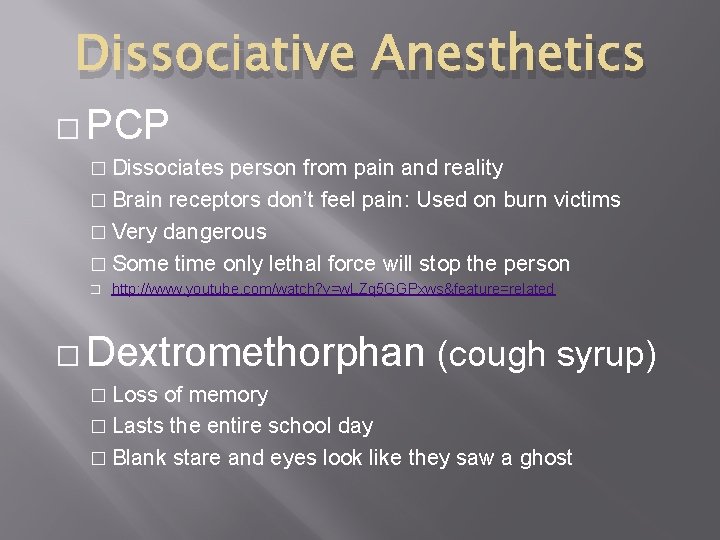 Dissociative Anesthetics � PCP � Dissociates person from pain and reality � Brain receptors