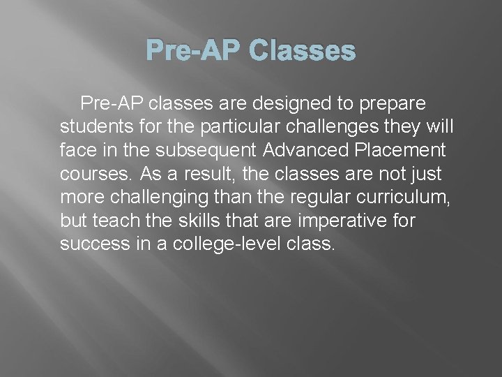 Pre-AP Classes Pre-AP classes are designed to prepare students for the particular challenges they