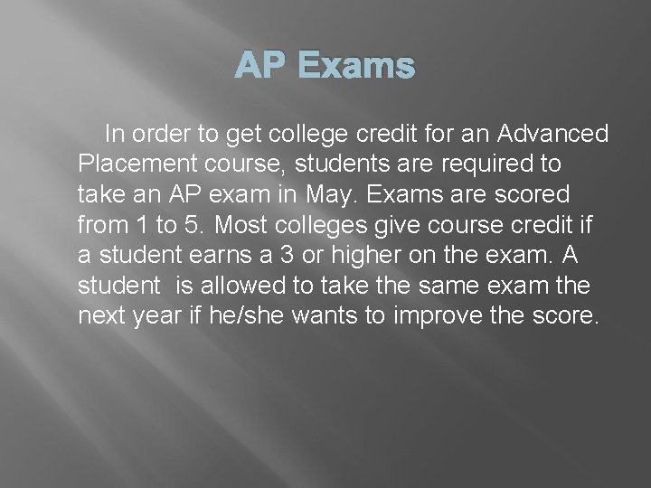 AP Exams In order to get college credit for an Advanced Placement course, students